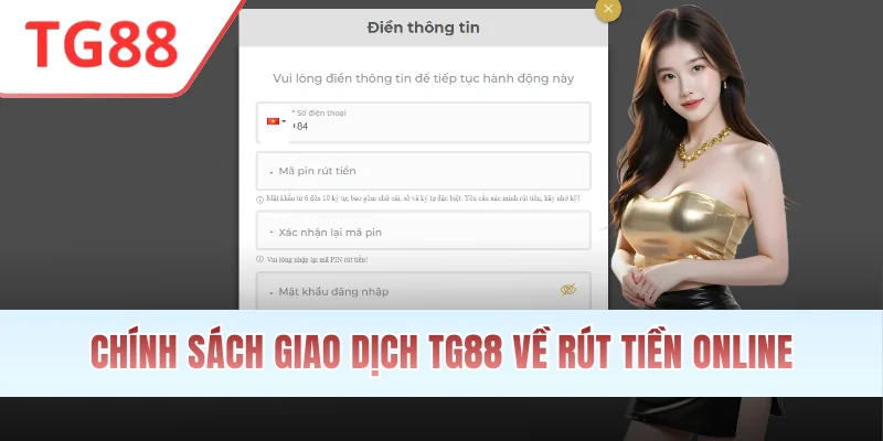 Chính sách giao dịch TG88 về rút tiền online